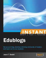 Instant Edublogs Jason T. Bedell Author