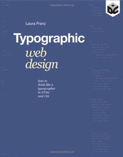 Typographic Web Design : How to Think Like a Typographer in HTML and CSS by Laura Franz