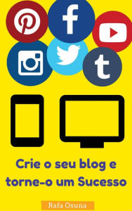 Crie o seu blog e torne-o um Sucesso Rafa Osuna Author