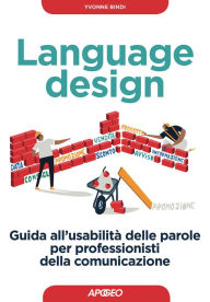 Language design: guida all'usabilità delle parole per professionisti della comunicazione Yvonne Bindi Author