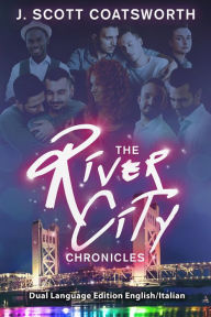 The River City Chronicles: Dual Language Edition J. Scott Coatsworth Author