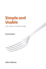 Simple and Usable Web, Mobile, and Interaction Design Giles Colborne Author