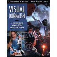 Visual Journalism A Guide for New Media Professionals