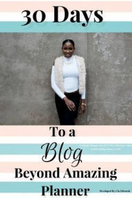 30 Days To A Blog Beyond Amazing: A Chunk Planner for SLAYING efficiency when multi-tasking doesn't work Cia Edwards Author