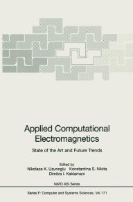 Applied Computational Electromagnetics: State of the Art and Future Trends Nikolaos K. Uzunoglu Editor