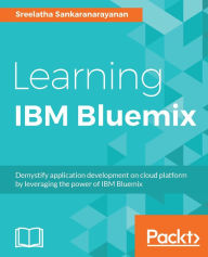 Learning IBM Bluemix Sreelatha Sankaranarayanan Author