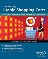 Constructing Usable Shopping Carts: Designing and Building Great E-Commerce Applications Jody Kerr Author