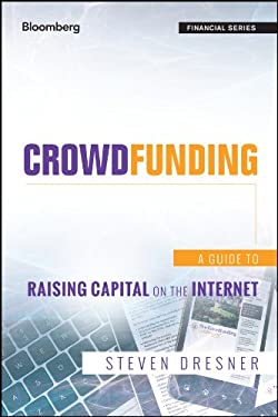 Crowdfunding : A Guide to Raising Capital on the Internet by Steven Dresner