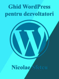 Ghid WordPress pentru dezvoltatori Nicolae Sfetcu Author