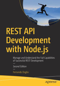 REST API Development with Node.js: Manage and Understand the Full Capabilities of Successful REST Development Fernando Doglio Author