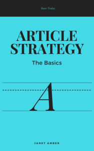Article Strategy; The Basics Janet Amber Author