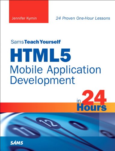 HTML5 Mobile Application Development in 24 Hours by Jennifer Kyrnin