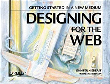 Designing for the Web : Getting Started in a New Medium by Jennifer Niederst