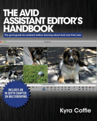 The Avid Assistant Editor's Handbook Kyra Coffie Author