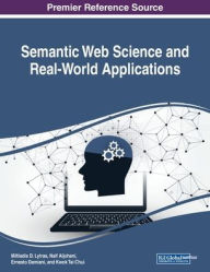 Semantic Web Science and Real-World Applications Miltiadis D. Lytras Editor