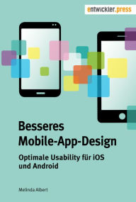 Besseres Mobile-App-Design: Optimale Usability für iOS und Android Melinda Albert Author