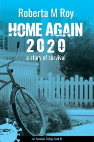 Home Again 2020: a story of survival Roberta M Roy Author
