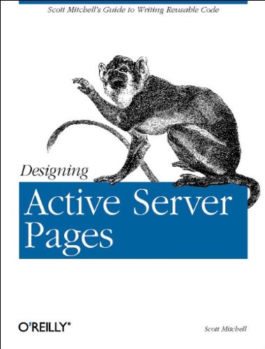 Designing Active Server Pages : Scott Mitchell's Guide to Writing Reusable Code by Scott Mitchell