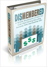 Breaking Down Membership Websites: THE SIMPLE STEPS ON HOW YOU CAN CREATE MEMBERSHIP WEBSITES AND COLLECT BIG TIME RECURRING INCOME EVERY MONTH! AAA++