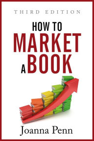 How to Market a Book: Third Edition Joanna Penn Author