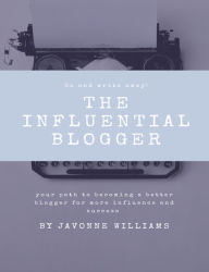 The Influential Blogger Javonne Williams Author