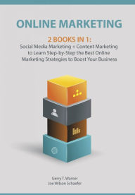 Online Marketing: 2 Books in 1: Social Media Marketing + Content Marketing to Learn Step-by-Step the Best Online Marketing Strategies to Boost Your Bu