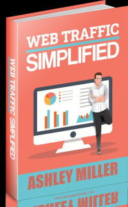 Web traffic simplified Ashley miller Author