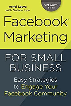 Facebook Marketing for Small Business : Easy Strategies to Engage Your Facebook Community by Arnel Leyva