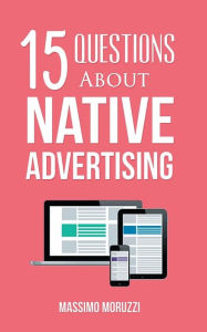 15 Questions About Native Advertising Massimo Moruzzi Author