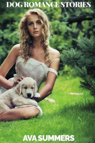 Dog Romance Stories: Three Short Romance Stories with Dogs (Lucky Dog Series Collection) Ava Summers Author