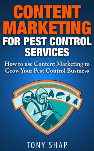 Content Marketing for Pest Control Services Tony Shap Author