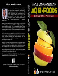 Social Media Marketing in Agri-Foods: Endless Profit and Painless Gain Bruce MacDonald Author