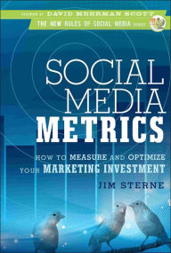 Social Media Metrics: How to Measure and Optimize Your Marketing Investment Jim Sterne Author