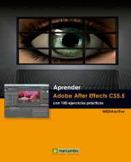 Aprender Adobe After Effects CS5.5 con 100 ejercicios prácticos MEDIAactive Author