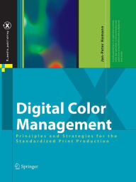 Digital Color Management: Principles and Strategies for the Standardized Print Production Jan-Peter Homann Author