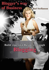 Bloggers way of business Bud Steffanson Author