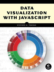 Data Visualization with JavaScript Stephen A. Thomas Author