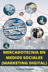 Mercadotecnia en Medios Sociales (Marketing Digital) Patricia Sommer Author