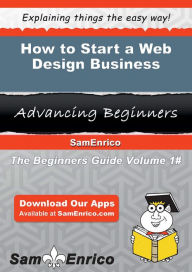 How to Start a Web Design Business Holmes Alonzo Author