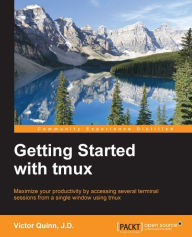 Getting Started with tmux Victor Quinn J.D. Author