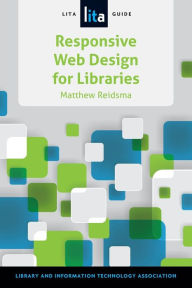 Responsive Web Design for Libraries American Library Association Author