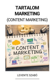 Tartalom Marketing (Content Marketing) Levente Szabó Author