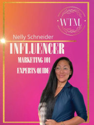 Influencer marketing 101 experts guide Nelly Schneider Author