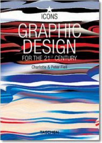 Graphic Design for the 21st Century by Peter, Fiell, Charlotte Fiell