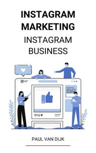 Instagram marketing (Instagram Business) Paul Van Dijk Author