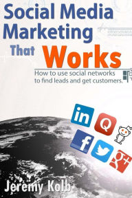 Social Media Marketing that Works Jeremy M. Kolb Author