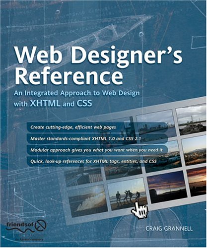 Web Designer's Reference : An Integrated Approach to Web Design with XHTML and CSS by Craig Grannell