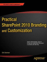 Practical SharePoint 2010 Branding and Customization Erik Swenson Author