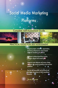 Social Media Marketing Platforms Complete Self-Assessment Guide Gerardus Blokdyk Author