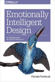Emotionally Intelligent Design: Rethinking How We Create Products Pamela Pavliscak Author